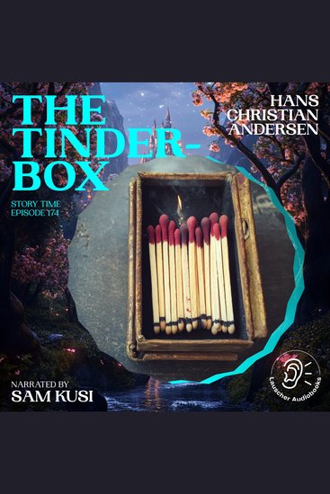 Tinder-Box The (Story Time Episode 174) - cover