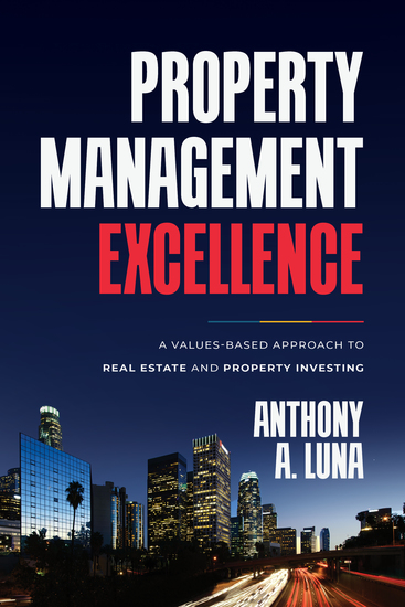 Property Management Excellence - A Values-Based Approach to Real Estate and Property Investing - cover