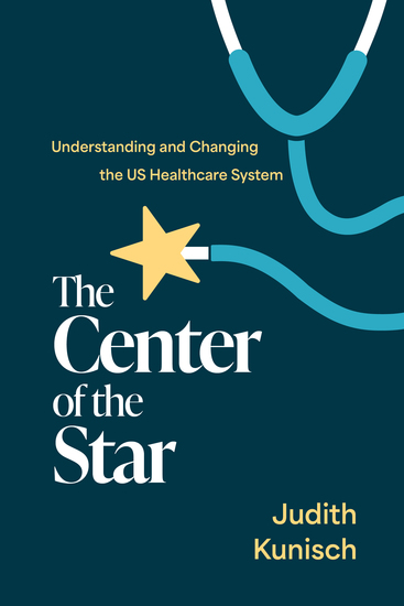 The Center of the Star - Understanding and Changing the US Healthcare System - cover