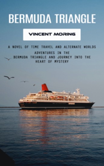 Bermuda Triangle: A Novel of Time Travel and Alternate Worlds (Adventures in the Bermuda Triangle and Journey Into the Heart of Mystery) - cover
