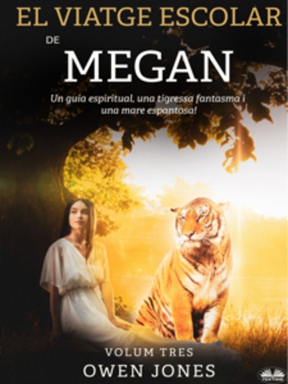 El Viatge Escolar De Megan - Un Guia Espiritual Una Tigressa Fantasma I Una Mare Espantosa! - cover