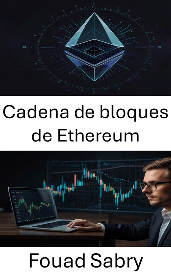 Cadena de bloques de Ethereum - La evolución de los contratos inteligentes y las aplicaciones descentralizadas - cover