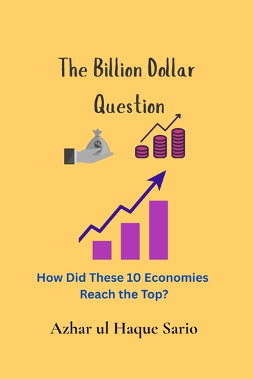 The Billion Dollar Question - How Did These 10 Economies Reach the Top? - cover