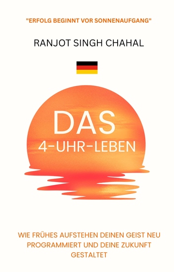 Das 4-Uhr-Leben - Wie frühes Aufstehen deinen Geist neu programmiert und deine Zukunft gestaltet - cover