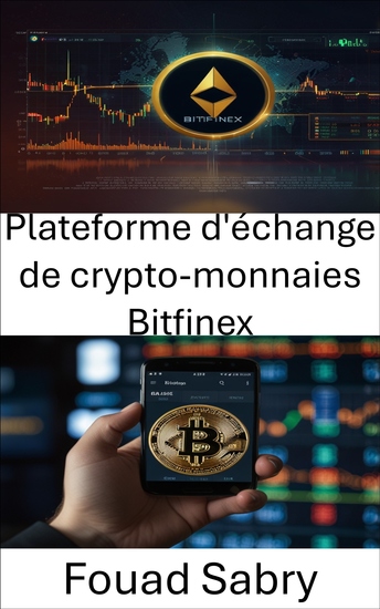 Plateforme d'échange de crypto-monnaies Bitfinex - Au cœur de la plateforme d'échange de cryptomonnaies la plus controversée au monde - cover