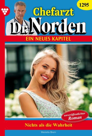 Nichts als die Wahrheit - Chefarzt Dr Norden 1295 – Arztroman - cover