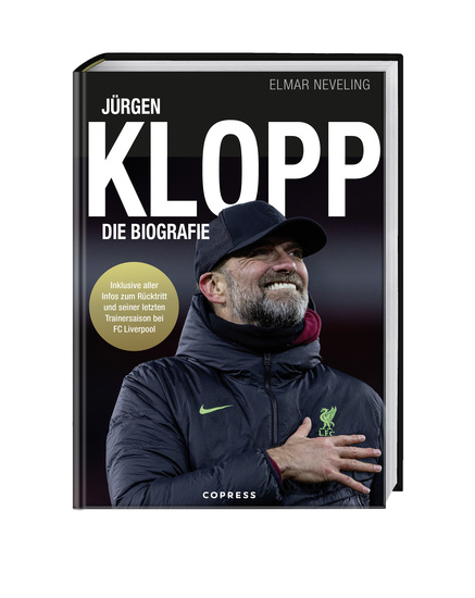 Jürgen Klopp - Die Biografie Leben im Zeichen des Fußballs von Mainz 05 über Borussia Dortmund bis zum FC Liverpool Das Buch über seine Karriere als Fußballer & Trainer seine Taktik & Karrierepause - cover