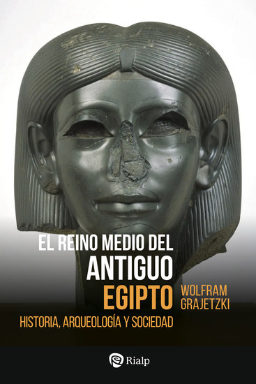 El Reino Medio del Antiguo Egipto - Historia arqueología y sociedad - cover