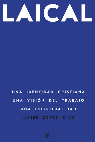 Laical - Una identidad cristiana Una visión del trabajo Una espiritualidad - cover