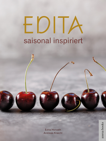 Edita - saisonal inspiriert - Der Geschmack der Jahreszeiten die Aromen der Region - cover