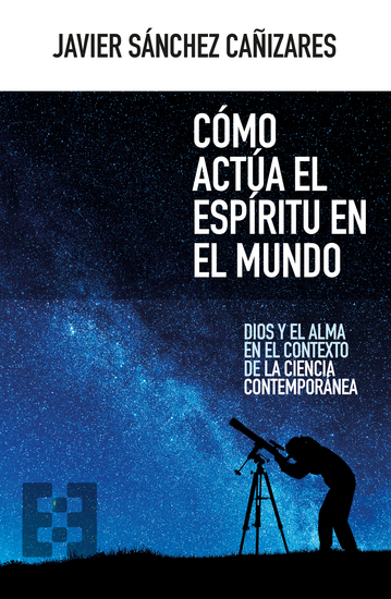 Cómo actúa el espíritu en el mundo - Dios y el alma en el contexto de la ciencia contemporánea - cover