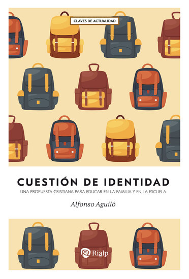 Cuestión de identidad - Una propuesta cristiana para educar en la familia y en la escuela - cover