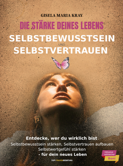 Die Stärke deines Lebens – Selbstbewusstsein & Selbstvertrauen - Entdecke wer du wirklich bist: Selbstbewusstsein stärken Selbstwertgefühl stärken und Selbstvertrauen aufbauen – für dein neues Leben - cover