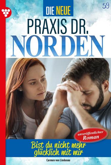 Bist du nicht mehr glücklich mit mir? - Die neue Praxis Dr Norden 59 – Arztserie - cover