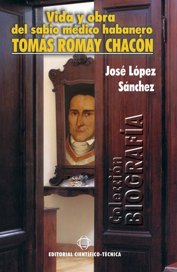 Vida y obra del sabio médico habanero Tomás Romay Chacón - cover