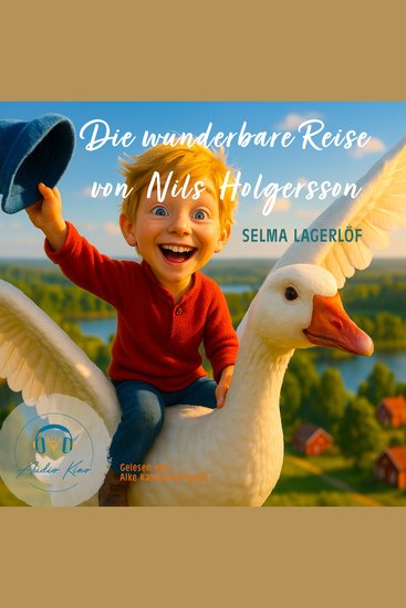 Die wunderbare Reise von Nils Holgersson - Vom frechen Jungen zum Helden der Lüfte - cover