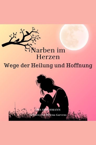 Narben im Herzen - Wege der Heilung und Hoffnung - cover