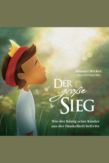 Der große Sieg - Wie der König seine Kinder aus der Dunkelheit befreite - cover