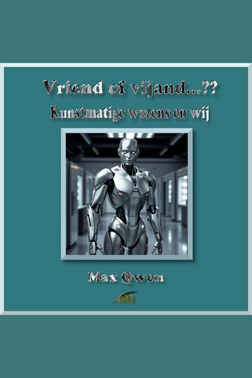 Vriend of vijand…?? - Kunstmatige wezens en wij - cover