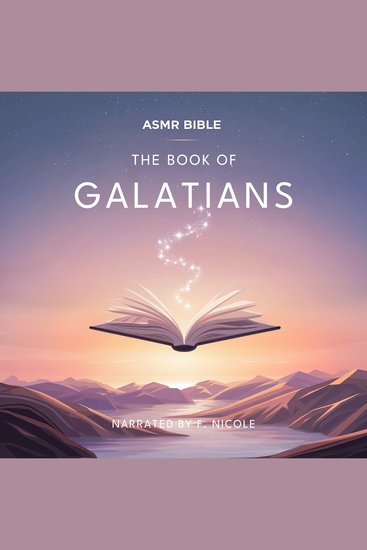 The Book of Galatians – ASMR - The Sacred Scripture in a Soothing Voice – For Sleep and Meditation - cover