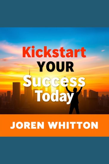 Kickstart Your Success Today - Revamp your success journey - dynamic lessons crafted for peak performance - cover