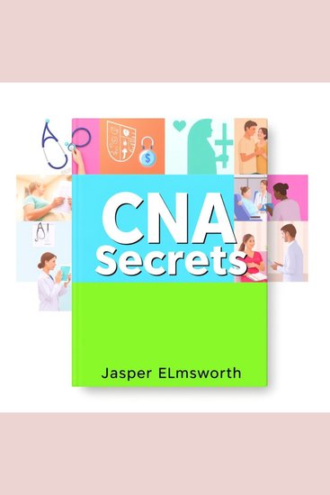 CNA Secrets for Easy Success - Maximize your CNA exam potential for seamless success - cover