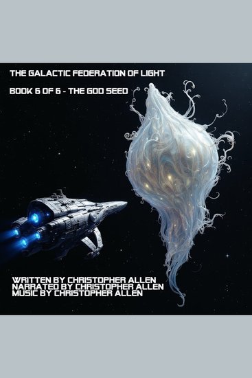 The Galactic Federation of Light - Book 6 of 6 - The God Seed - cover