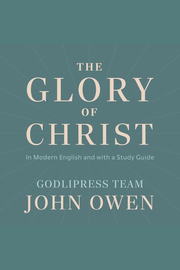 John Owen The Glory of Christ - In Modern English and with a Study Guide - cover