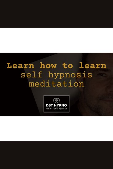 Learn how to learn self hypnosis meditation - A guided meditation - DST Hypno with Stu Newman - cover