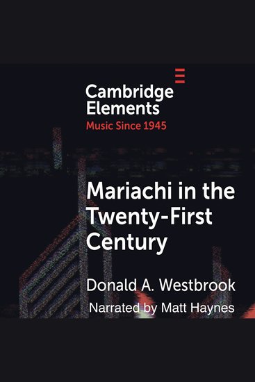 Mariachi in the Twenty-First Century - Cambridge Elements in Music Since 1945 - cover
