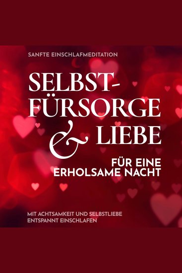 Sanfte Einschlafmeditation: Selbstfürsorge & Liebe für eine erholsame Nacht - Mit Achtsamkeit und Selbstliebe entspannt einschlafen - cover