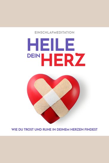 Heile dein Herz Einschlafmeditation - Wie Du Trost und Ruhe in deinem Herzen findest - cover