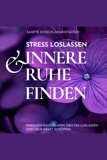 Sanfte Einschlafmeditation: Stress loslassen & innere Ruhe finden - Friedlich einschlafen den Tag loslassen und neue Kraft schöpfen - cover