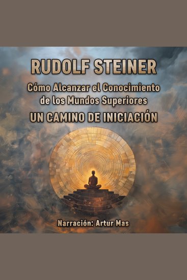 Cómo Alcanzar el Conocimiento de los Mundos Superiores - Un Camino de Iniciación - cover