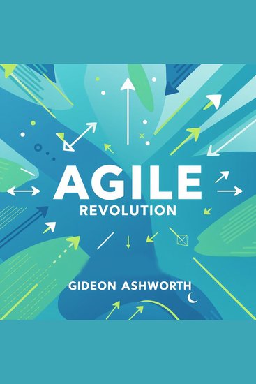 Agile Revolution: Simple Secrets to Success - Boost success with engaging insights from Agile Revolution—your path to achievement - cover
