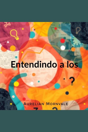 Entendiendo a los incomprendidos - Mejora tu preparación: contenidos dinámicos para dominar el tema y alcanzar el éxito - cover