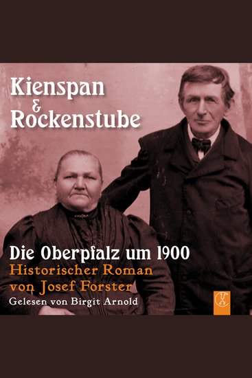 Kienspan & Rockenstube - Die Oberpfalz um 1900 - cover