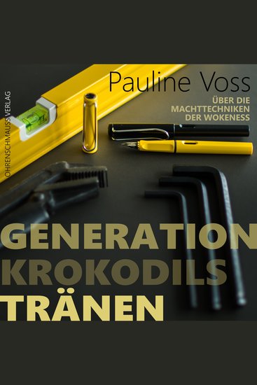 Generation Krokodilstränen - Über die Machttechniken der Wokeness - cover