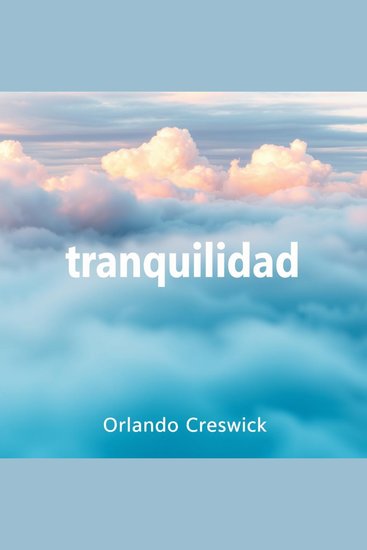 Alcanza la tranquilidad en tu vida - Encuentra la serenidad y paz duradera practicando técnicas efectivas para equilibrar tu mente - cover