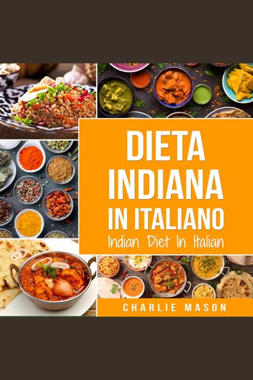 Dieta Indiana In italiano Indian Diet In Italian: Le Migliori Ricette Indiane - cover