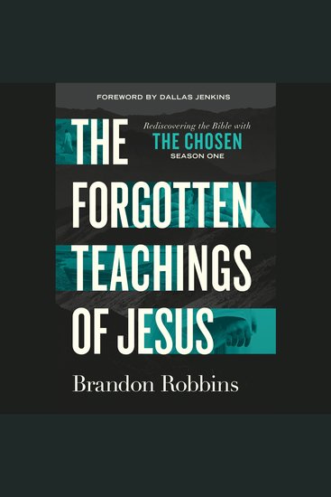 The Forgotten Teachings of Jesus - Rediscovering the Bible with The Chosen: Season One - cover
