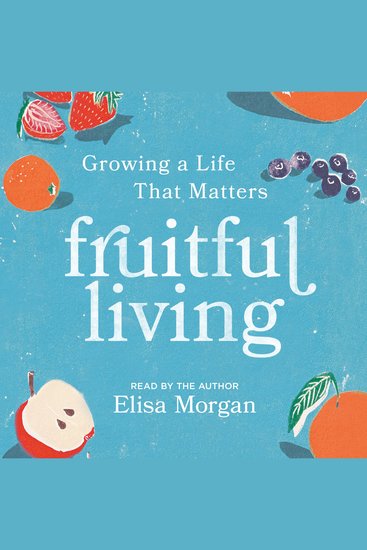 Fruitful Living - Growing a Life That Matters - cover