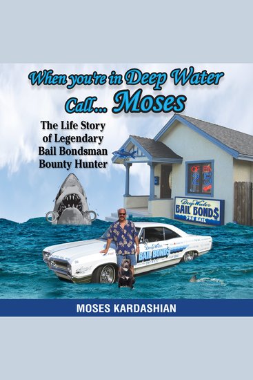 When You're in Deep Water Call Moses - The Life Story of Legendary Bail Bondsman Bounty Hunter - cover
