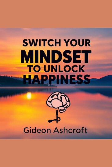 Switch Your Mindset to Unlock Happiness - "Unlock happiness with our inspiring audio lessons – transform your mindset for a joyful life!" - cover