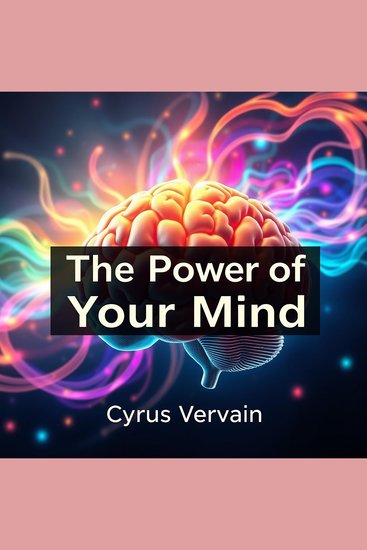 Power of Your Mind The: Write to Thrive - "Unlock your potential! Experience engaging audio lessons that elevate your writing skills and boost success" - cover