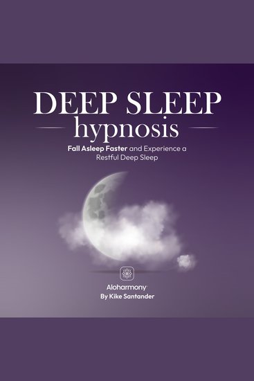 Deep Sleep Hypnosis - Fall Asleep Faster and Experience a Restful Deep Sleep - cover