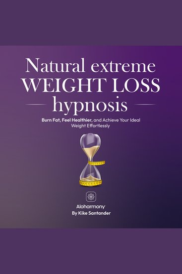 Natural Extreme Weight Loss Hypnosis - Burn Fat Feel Healthier and Achieve Your Ideal Weight Effortlessly - cover