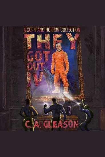 They Got Out 4 - A Sci-Fi and Horror Colleciton - cover