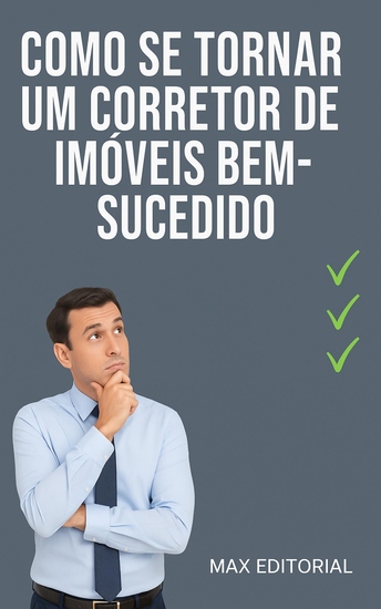 Como se Tornar um Corretor de Imóveis Bem-Sucedido - cover