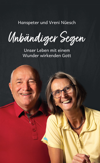Unbändiger Segen - Unser Leben mit einem Wunder wirkenden Gott - cover